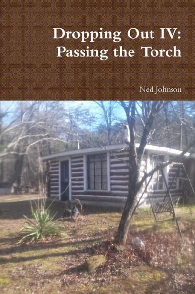 Cover for Ned Johnson · Dropping Out IV : Passing the Torch (Paperback Book) (2017)