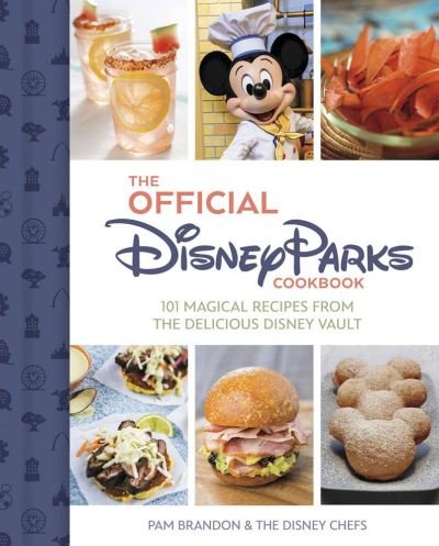 Cover for Pam Brandon · The Official Disney Parks Cookbook: 101 Magical Recipes from the Delicious Disney Series (Hardcover Book) (2023)