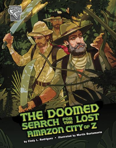 Cover for Cindy L. Rodriguez · The Doomed Search for the Lost Amazon City of Z - Deadly Expeditions (Hardcover bog) (2022)
