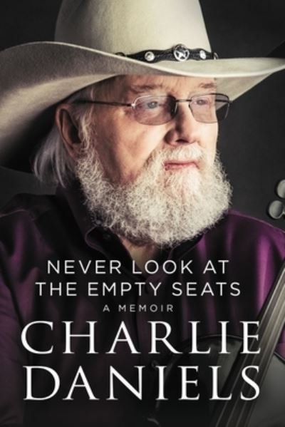 Cover for Charlie Daniels · Never Look at the Empty Seats: A Memoir (Pocketbok) (2023)
