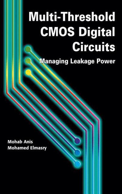 Cover for Mohab Anis · Multi-Threshold CMOS Digital Circuits: Managing Leakage Power (Hardcover Book) [Illustrated edition] (2003)