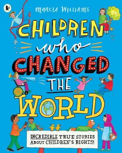 Children Who Changed the World: Incredible True Stories About Children's Rights! - Marcia Williams - Bøker - Walker Books Ltd - 9781406390292 - 5. mars 2020