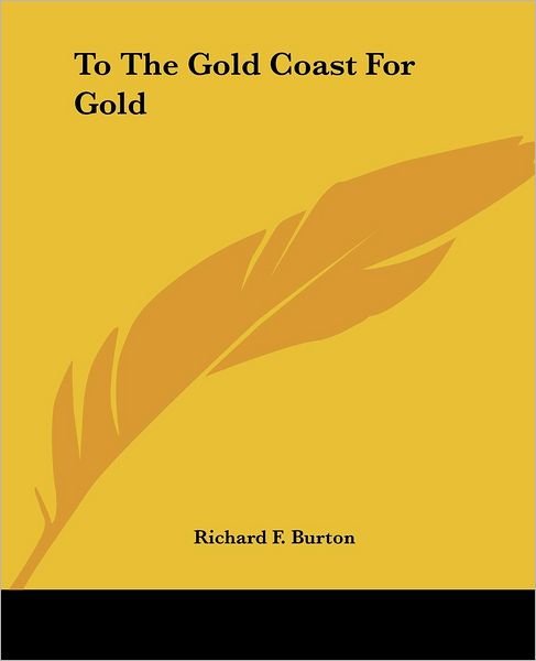 Cover for Richard F. Burton · To the Gold Coast for Gold (Paperback Book) (2004)