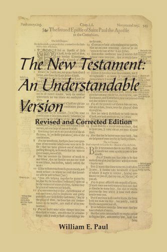 The New Testament: an Understandable Version - William Paul - Books - AuthorHouse - 9781420879292 - April 14, 2006