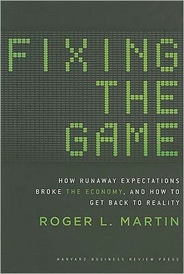 Cover for Roger L. Martin · Fixing the Game: How Runaway Expectations Broke the Economy, and How to Get Back to Reality (Hardcover Book) (2011)
