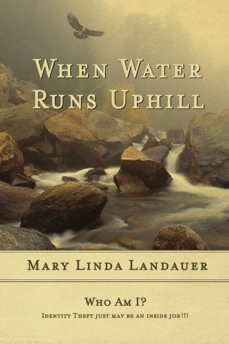 Cover for Mary Linda Landauer · When Water Runs Uphill (Paperback Book) (2007)