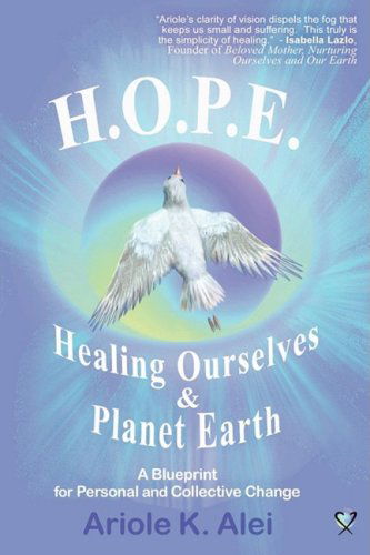 Cover for Alei Ariole K. · H.o.p.e. = Healing Ourselves and Planet Earth (Paperback Bog) [1st edition] (2007)