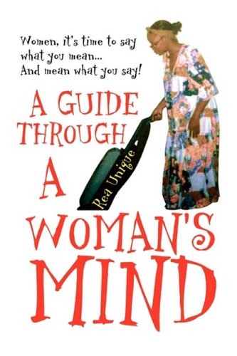 Cover for Rea Unique · A Guide Through a Woman's Mind: Women, It's Time to Say What You Mean and Mean What You Say! (Paperback Bog) (2008)