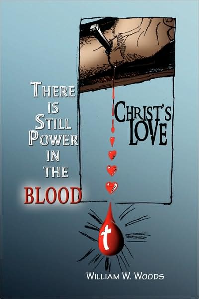 Cover for William W. Woods · There is Still Power in the Blood (Hardcover Book) (2009)