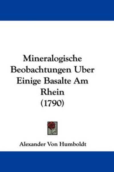 Cover for Alexander Von Humboldt · Mineralogische Beobachtungen Uber Einige Basalte Am Rhein (1790) (Hardcover Book) (2009)