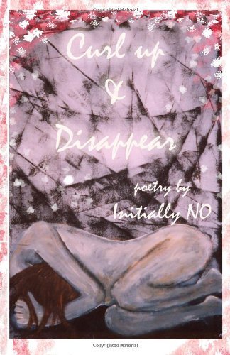 Cover for Initially No · Curl Up and Disappear: Poetry (Paperback Book) (2011)