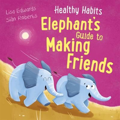 Cover for Lisa Edwards · Healthy Habits: Elephant's Guide to Making Friends - Healthy Habits (Innbunden bok) (2023)
