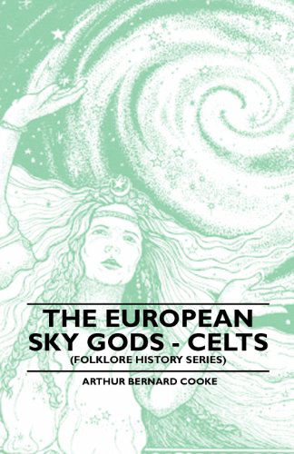 Cover for Arthur Bernard Cooke · The European Sky Gods - Celts (Folklore History Series) (Paperback Book) (2010)