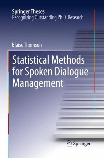 Cover for Blaise Thomson · Statistical Methods for Spoken Dialogue Management - Springer Theses (Pocketbok) [2013 edition] (2015)