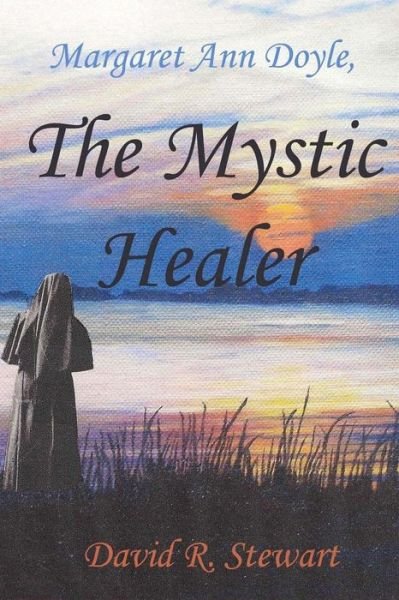 Cover for David R Stewart · Margaret Ann Doyle, the Mystic Healer (Paperback Book) (2009)