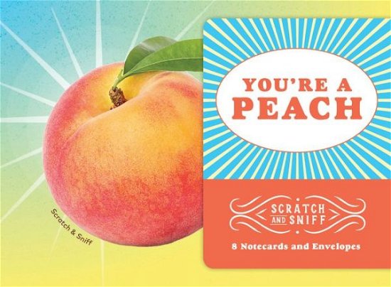 Cover for Chronicle Books · You're a Peach: 8 Scratch and Sniff Notecards (Stationery) (2018)