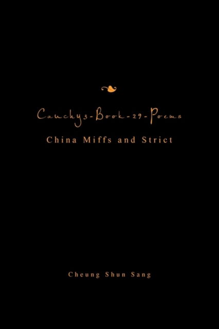 Cauchy3-book-29-poems - Cheung Shun Sang - Books - Xlibris Corporation - 9781453578292 - September 17, 2010