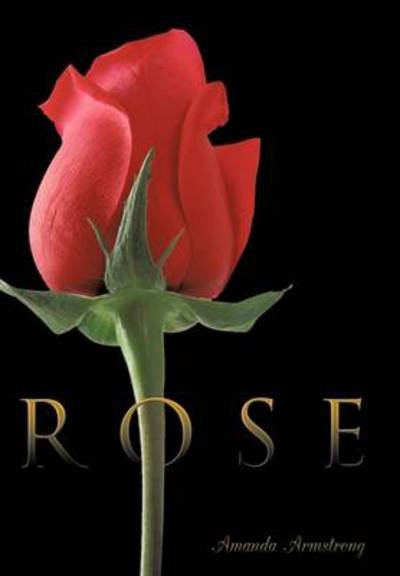 Cover for Amanda Armstrong · Rose (Hardcover Book) (2011)