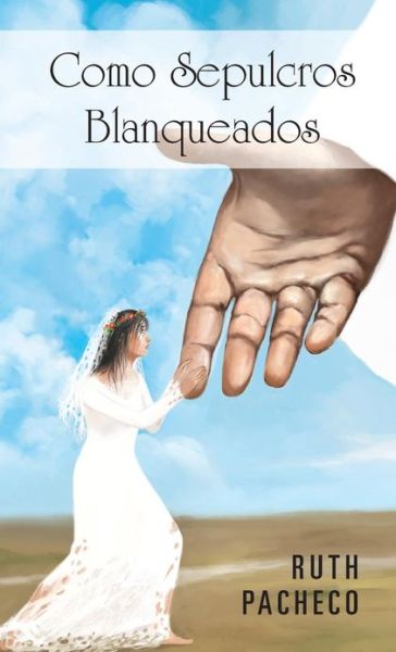 Cover for Ruth Pacheco · Como Sepulcros Blanqueados (Hardcover Book) [Spanish edition] (2013)