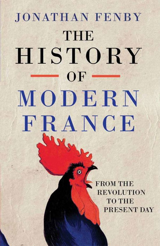 Cover for Jonathan Fenby · The History of Modern France: From the Revolution to the War on Terror (Hardcover Book) (2015)