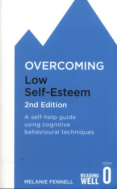 Overcoming Low Self-Esteem, 2nd Edition: A self-help guide using cognitive behavioural techniques - Dr Melanie Fennell - Livres - Little, Brown Book Group - 9781472119292 - 6 octobre 2016