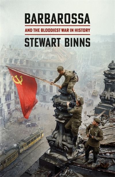 Cover for Stewart Binns · Barbarossa: And the Bloodiest War in History (Paperback Book) (2022)