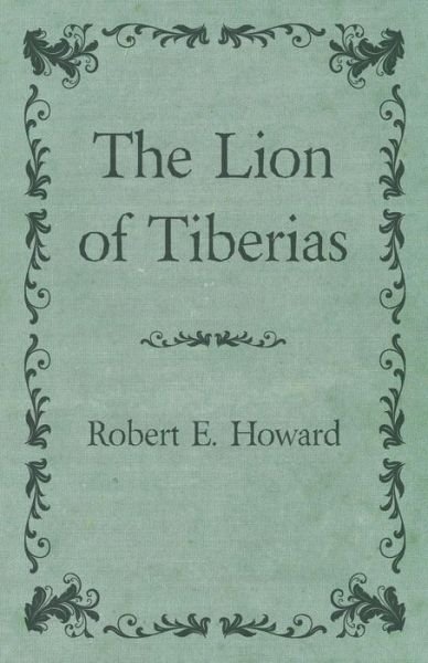Cover for Robert E. Howard · The Lion of Tiberias (Paperback Book) (2014)