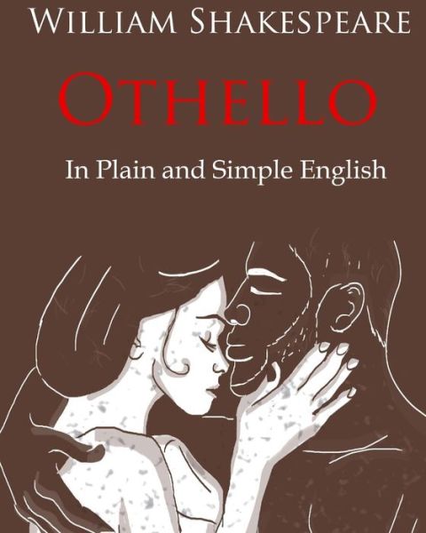 Othello Retold In Plain and Simple English - William Shakespeare - Books - Createspace Independent Publishing Platf - 9781475051292 - March 16, 2012