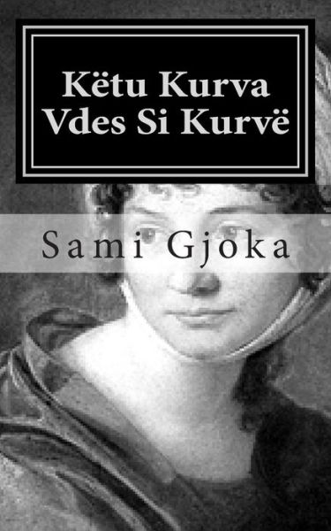 Cover for Sami Gjoka · Ketu Kurva Vdes Si Kurve (Paperback Book) (2015)