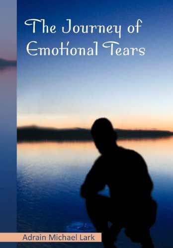 Cover for Adrain Michael Lark · The Journey of Emotional Tears (Innbunden bok) (2012)