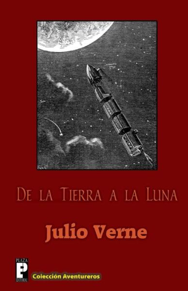 De La Tierra a La Luna - Julio Verne - Books - Createspace - 9781478331292 - July 30, 2012