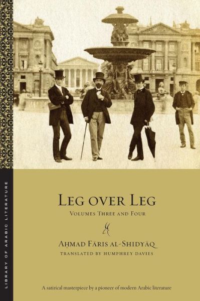 Cover for Ahmad Faris Al-shidyaq · Leg over Leg: Volumes Three and Four - Library of Arabic Literature (Paperback Book) (2015)