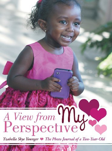 Cover for Yzabella Skye Younger · A View from My Perspective: the Photo Journal of a Two-year-old (Hardcover Book) (2013)