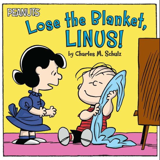 Lose the Blanket, Linus! - Charles M Schulz - Livres - Simon Spotlight - 9781481441292 - 6 octobre 2015