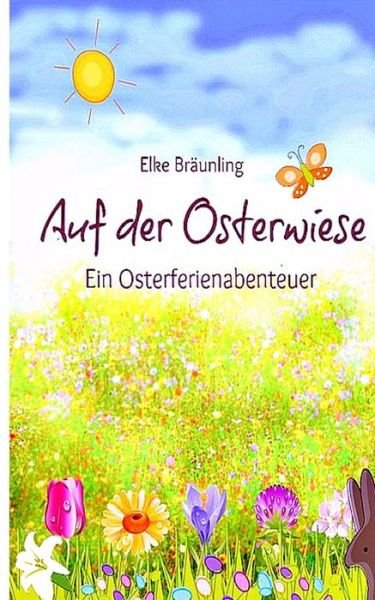 Cover for Elke Braunling · Auf Der Osterwiese: Ein Osterferienabenteuer (Paperback Book) (2013)