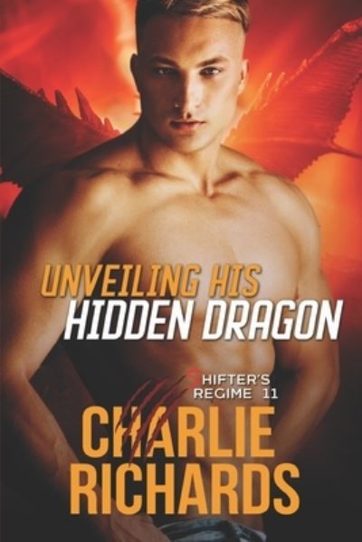 Unveiling His Hidden Dragon - Charlie Richards - Books - eXtasy Books - 9781487436292 - August 2, 2022