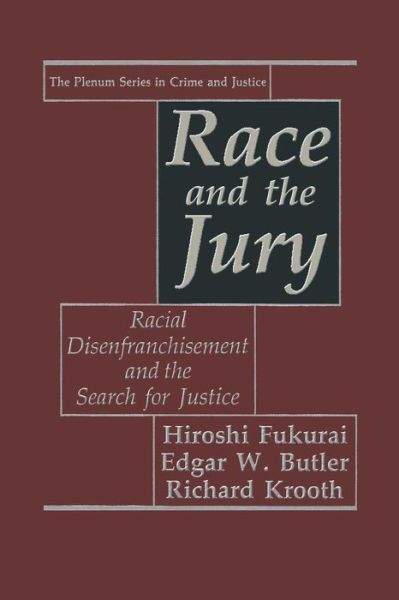 Cover for Hiroshi Fukurai · Race and the Jury: Racial Disenfranchisement and the Search for Justice - The Plenum Series in Crime and Justice (Paperback Book) [Softcover reprint of the original 1st ed. 1993 edition] (2013)