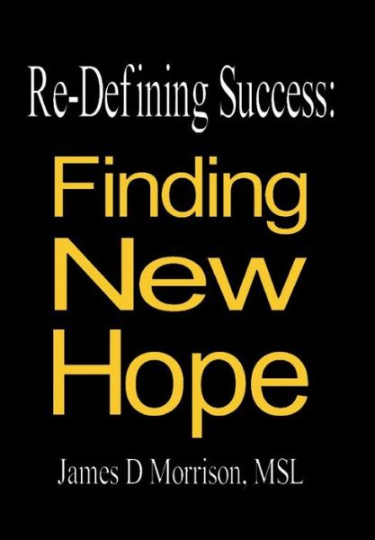 Cover for James D. Morrison · Re-defining Success: Finding New Hope (Hardcover Book) (2013)