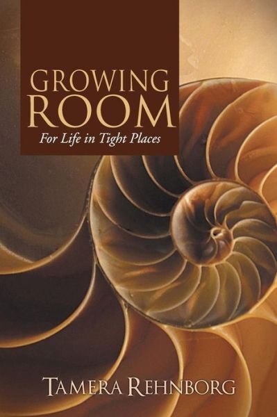 Cover for Tamera Rehnborg · Growing Room: for Life in Tight Places (Paperback Book) (2015)