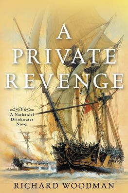 Cover for Richard Woodman · A Private Revenge: A Nathaniel Drinkwater Novel - Nathaniel Drinkwater Novels (Paperback Book) (2022)