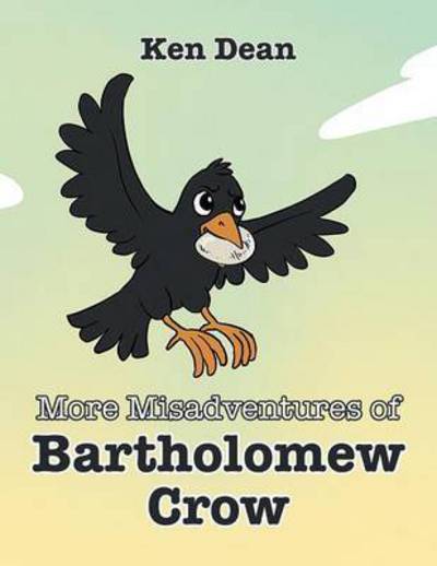 Cover for Ken Dean · More Misadventures of Bartholomew Crow (Paperback Book) (2014)