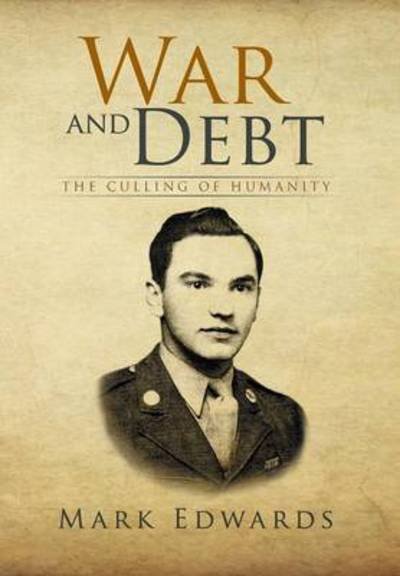 Cover for Mark Edwards · War and Debt: the Culling of Humanity (Inbunden Bok) (2014)