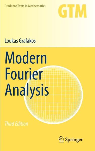 Cover for Loukas Grafakos · Modern Fourier Analysis - Graduate Texts in Mathematics (Hardcover Book) [3rd ed. 2014 edition] (2014)