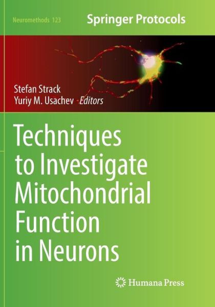 Cover for Techniques to Investigate Mitochondrial Function in Neurons - Neuromethods (Paperback Book) [Softcover reprint of the original 1st ed. 2017 edition] (2018)