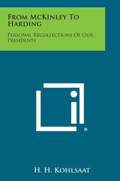 Cover for H H Kohlsaat · From Mckinley to Harding: Personal Recollections of Our Presidents (Pocketbok) (2013)