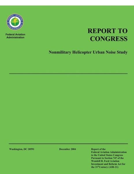 Cover for Federal Aviation Administration · Report to Congress: Nonmilitary Helicopter Urban Noise Study (Pocketbok) (2004)