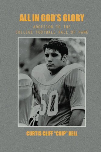 Cover for Curtis Cliff &quot;Chip&quot; Kell · All in God's Glory: Adoption to the College Football Hall of Fame (Paperback Book) (2014)