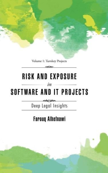 Cover for Farouq Alhefnawi · Risk and Exposure in Software and It Projects: Deep Legal Insights (Inbunden Bok) (2015)
