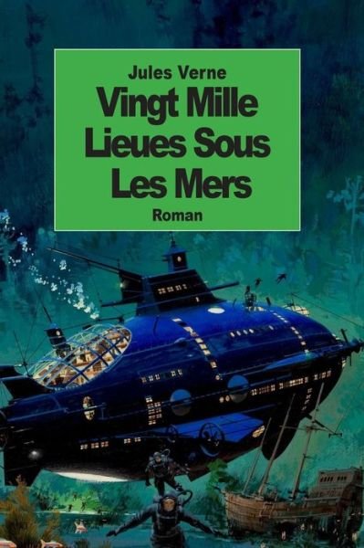 Vingt Mille Lieues Sous Les Mers - Jules Verne - Bøker - Createspace - 9781500960292 - 26. august 2014