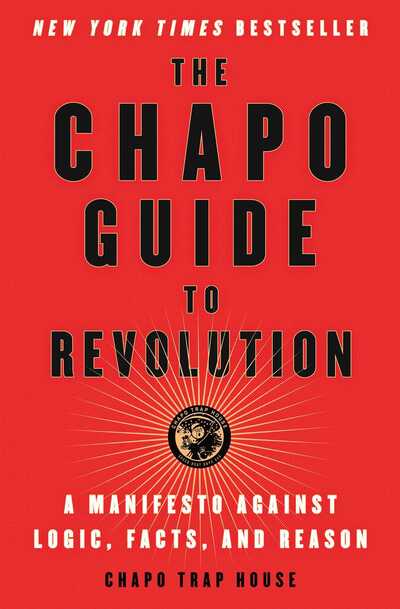 Cover for Chapo Trap House · The Chapo Guide to Revolution: A Manifesto Against Logic, Facts, and Reason (Taschenbuch) (2019)